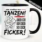 Preview: Sprüchetasse Tanzen und Ficken