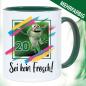 Preview: Tasse Sei kein Frosch zum 20. Geburtstag.