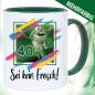 Preview: Tasse Sei kein Frosch zum 40. Geburtstag.