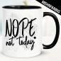 Preview: Nope not today Tasse mit Schnörkelschrift – tassencenter.de