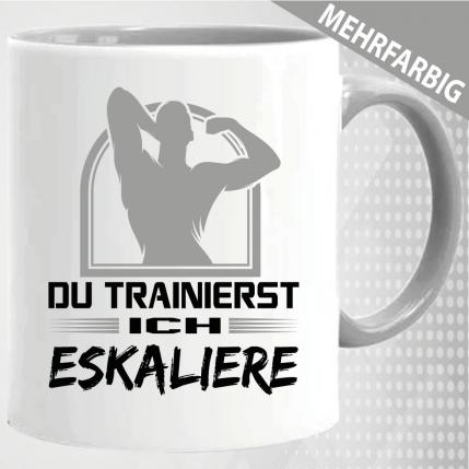 Du trainierst Ich Eskaliere - Tasse Bodybuilding