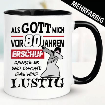 Gott musste lachen 80 Jahre.