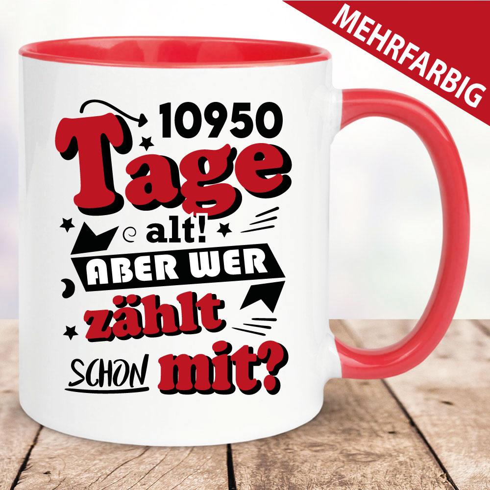 Tasse Geburtstag - Wer zählt schon die Tage mit - 30 Jahre.