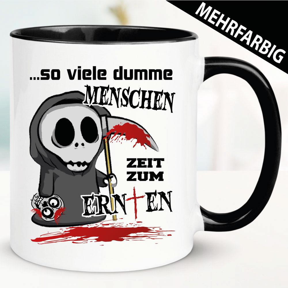 Dumme Menschen - Zeit zum Ernten. Tasse Sensenmann.